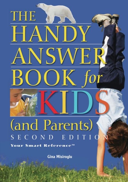 The Handy Answer Book For Kids (and Parents)