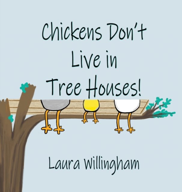Chickens Don''t Live in Tree Houses!