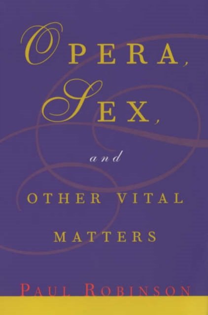 Opera, Sex and Other Vital Matters