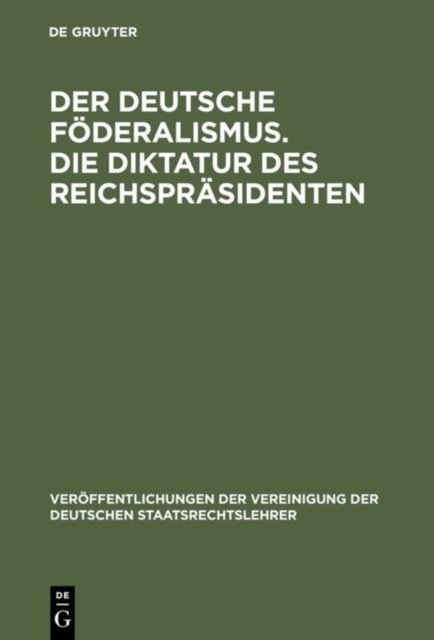 Der deutsche Foderalismus. Die Diktatur des Reichsprasidenten