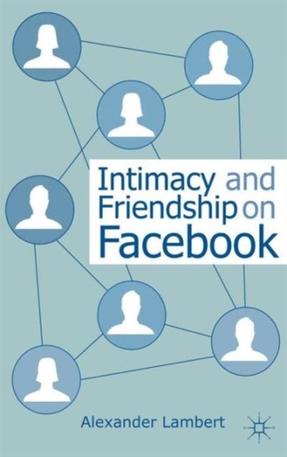Intimacy and Friendship on Facebook