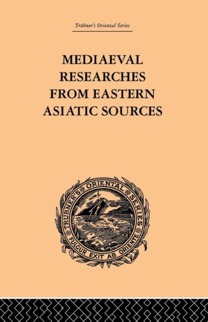 Mediaeval Researches from Eastern Asiatic Sources