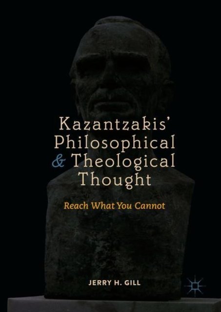 Kazantzakis’ Philosophical and Theological Thought