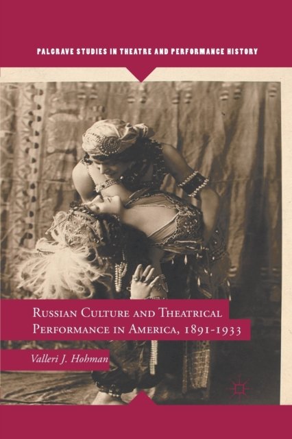 Russian Culture and Theatrical Performance in America 1891-1933
