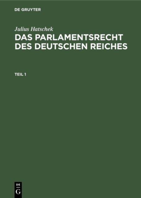 Das Parlamentsrecht des Deutschen Reiches. Teil 1