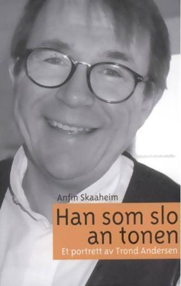 Han som slo an tonen - et portrett av Trond Andersen