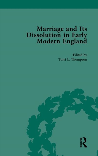 Marriage and Its Dissolution in Early Modern England, Volume 3