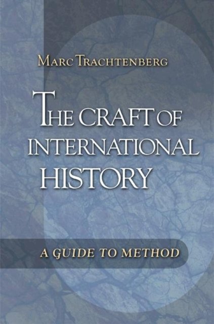The Craft of International History – A Guide to Method
