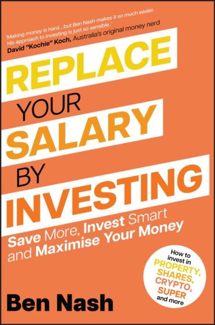 Replace Your Salary by Investing – Save More, Invest Smart and Maximise Your Money