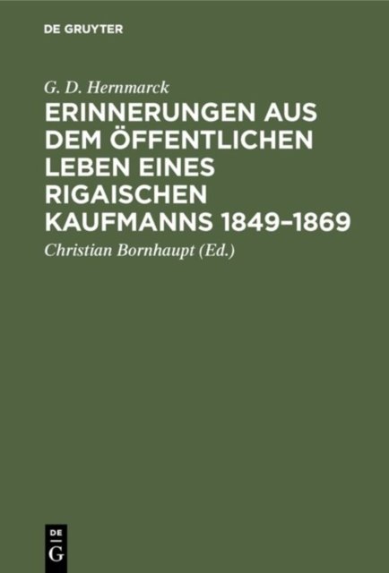 Erinnerungen aus dem offentlichen Leben eines Rigaischen Kaufmanns 1849-1869
