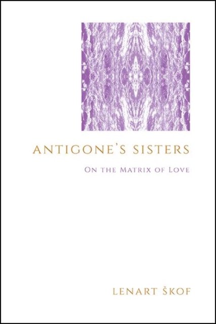 Antigone''s Sisters