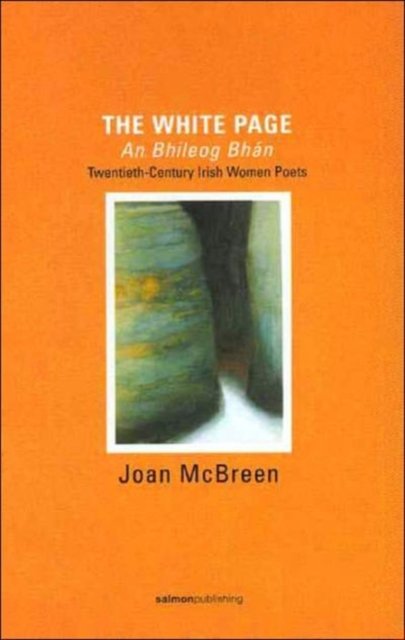 White Page / An Bhileog Bhan: Twentieth Century Irish Women Poets (2007 Edition)