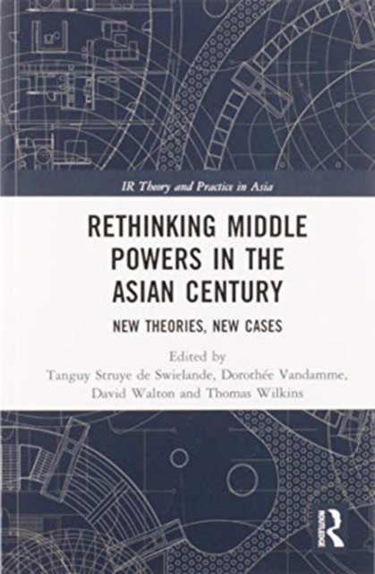 Rethinking Middle Powers in the Asian Century