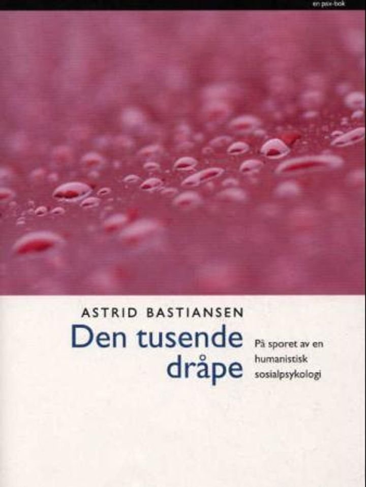 Den tusende dråpe - på sporet av en humanistisk sosialpsykologi