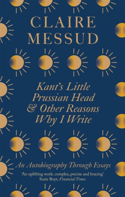 Kant's Little Prussian Head and Other Reasons Why I Write