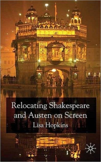 Relocating Shakespeare and Austen on Screen