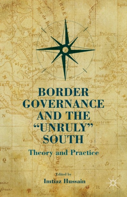 Border Governance and the "Unruly" South