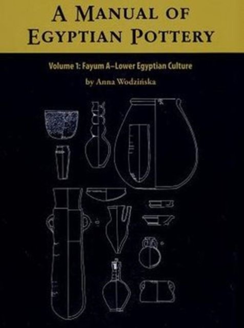 A Manual of Egyptian Pottery, Vol. One