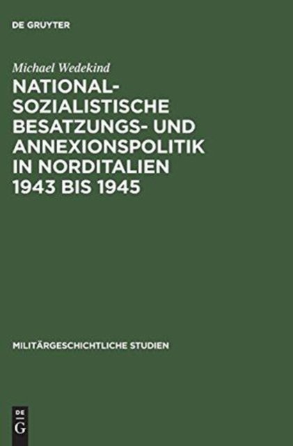 Nationalsozialistische Besatzungs- und Annexionspolitik in Norditalien 1943 bis 1945