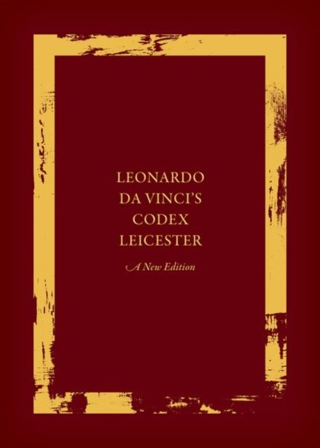 Leonardo da Vinci''s Codex Leicester: A New Edition