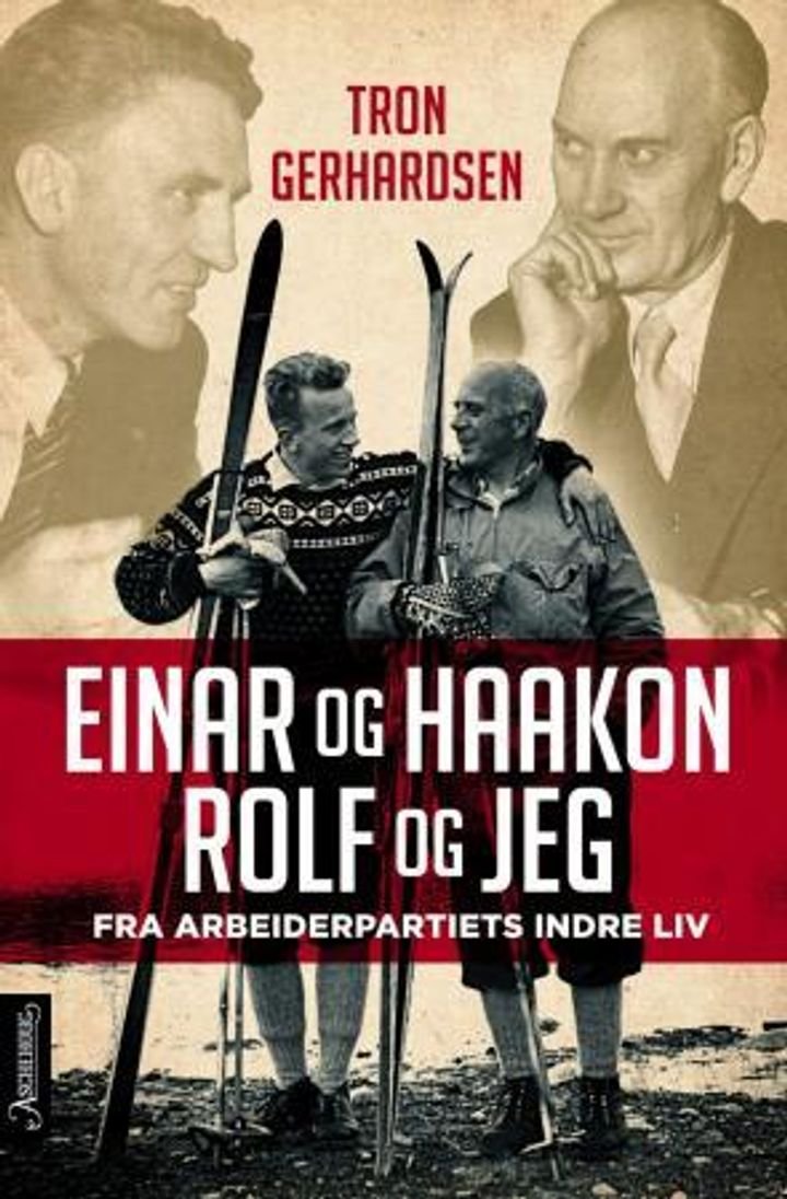 Einar og Haakon, Rolf og jeg - fra Arbeiderpartiets indre liv