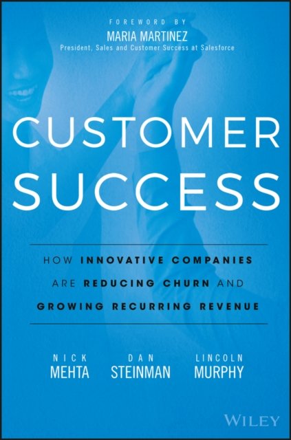 Customer Success – How Innovative Companies Are Reducing Churn and Growing Recurring Revenue