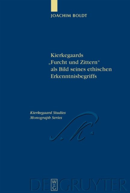 Kierkegaards "Furcht Und Zittern" Als Bild Seines Ethischen Erkenntnisbegriffs