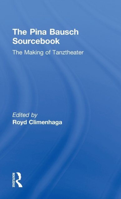The Pina Bausch Sourcebook