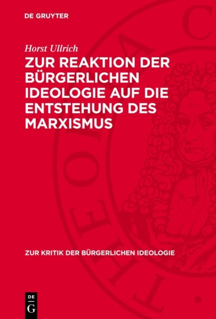 Zur Reaktion Der Burgerlichen Ideologie Auf Die Entstehung Des Marxismus