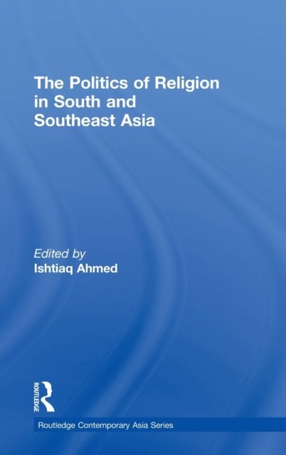 The Politics of Religion in South and Southeast Asia