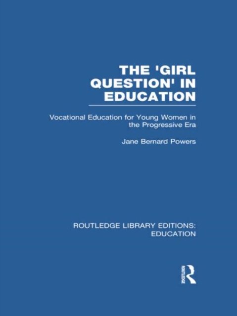 The ''Girl Question'' in Education (RLE Edu F)