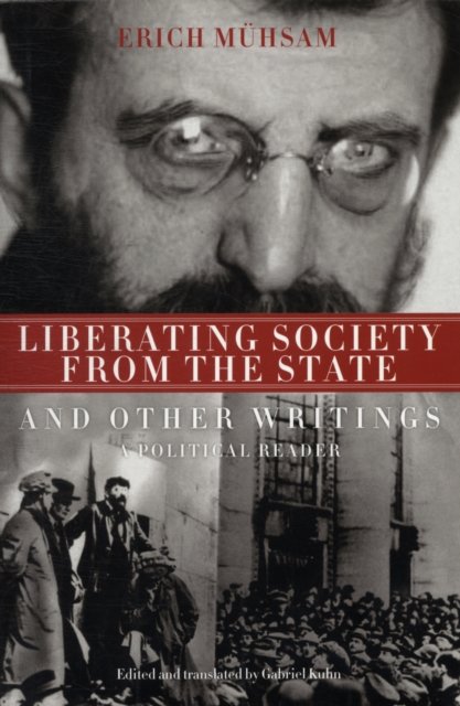 Liberating Society from the State and Other Writings