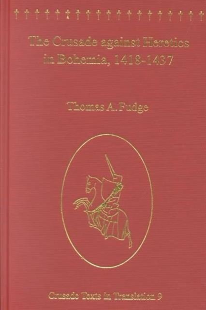 The Crusade against Heretics in Bohemia, 1418–1437