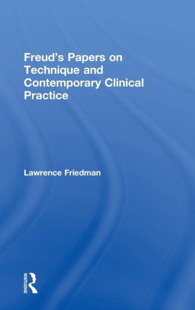 Freud's Papers on Technique and Contemporary Clinical Practice