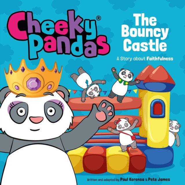Cheeky Pandas: The Bouncy Castle – A Story about Faithfulness