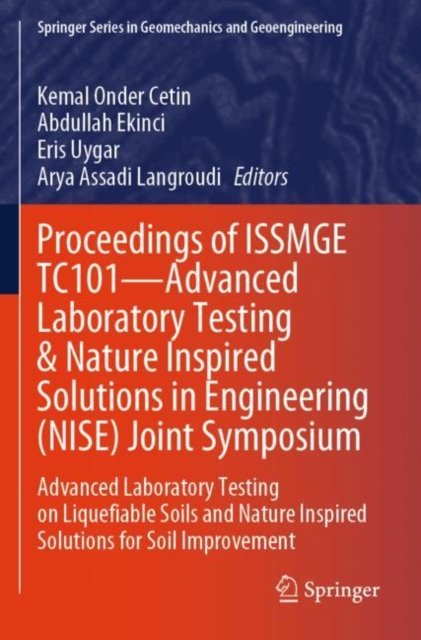 Proceedings of Issmge Tc101- Advanced Laboratory Testing & Nature Inspired Solutions in Engineering Nise Joint Symposium