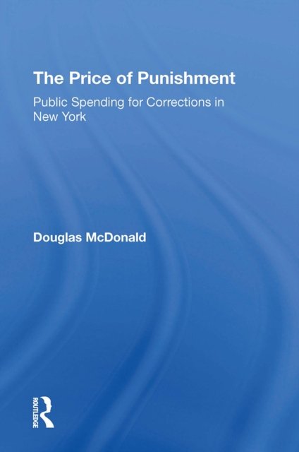 The Price Of Punishment: Public Spending For Corrections In New York