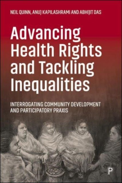 Advancing Health Rights and Tackling Inequalities – Interrogating Community Development and Participatory Praxis