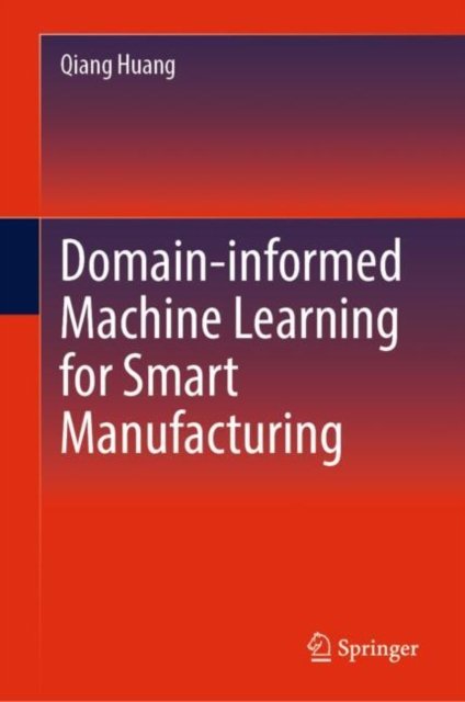 Domain-informed Machine Learning for Smart Manufacturing