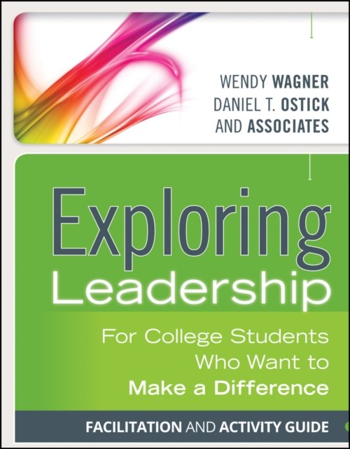 Exploring Leadership – For College Students Who Want to Make a Difference, Facilitation and Activity Guide