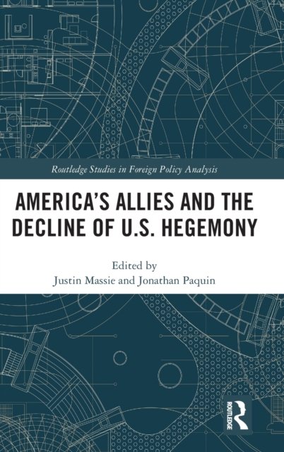 America''s Allies and the Decline of U.S. Hegemony