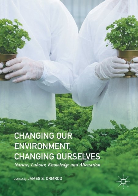 Changing our Environment, Changing Ourselves