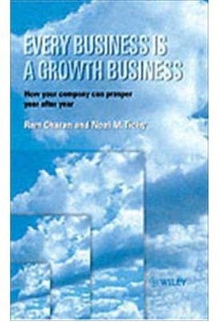 Every Business is a Growth Business – How Your Company Can Prosper Year After Year