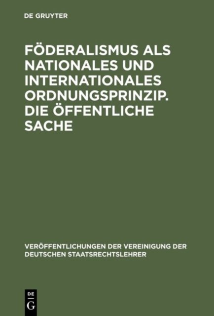 Foderalismus als nationales und internationales Ordnungsprinzip. Die offentliche Sache