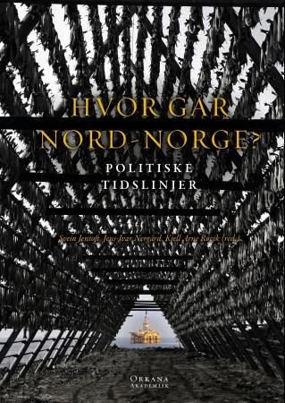 Hvor går Nord-Norge? - bind 3 : politiske tidslinjer