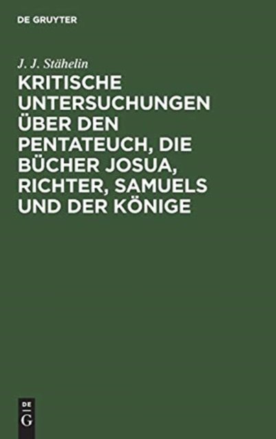 Kritische Untersuchungen Uber Den Pentateuch, Die Bucher Josua, Richter, Samuels Und Der Konige