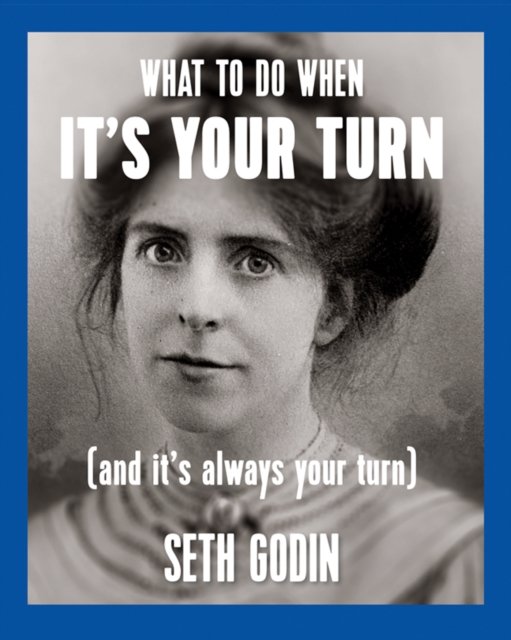 What to do when it''s your turn (and it''s always your turn)