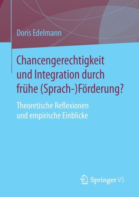 Chancengerechtigkeit und Integration durch fruhe (Sprach-)Forderung?