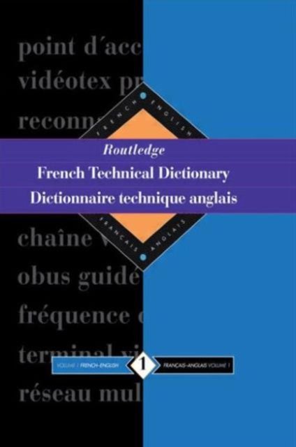 Routledge French Technical Dictionary/Dictionnaire Technique Anglais/French-English Francais-Anglais