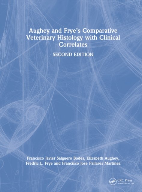 Aughey and Frye?s Comparative Veterinary Histology With Clinical Correlates